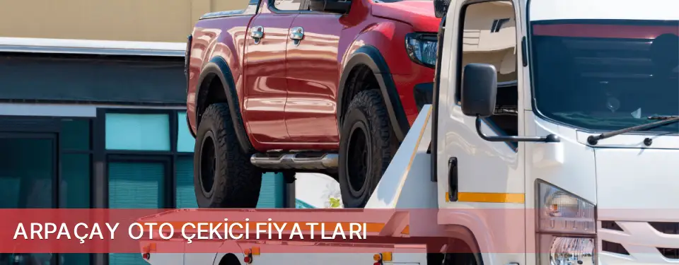Arpaçay İlçemi Oto Çekici Fiyatları